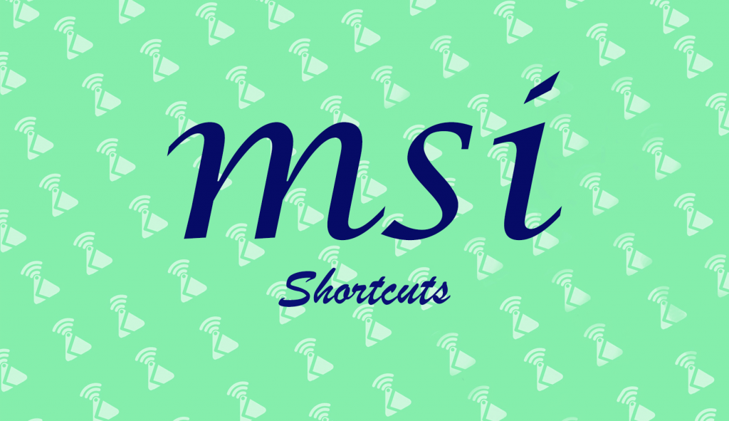 MSI Shortcuts