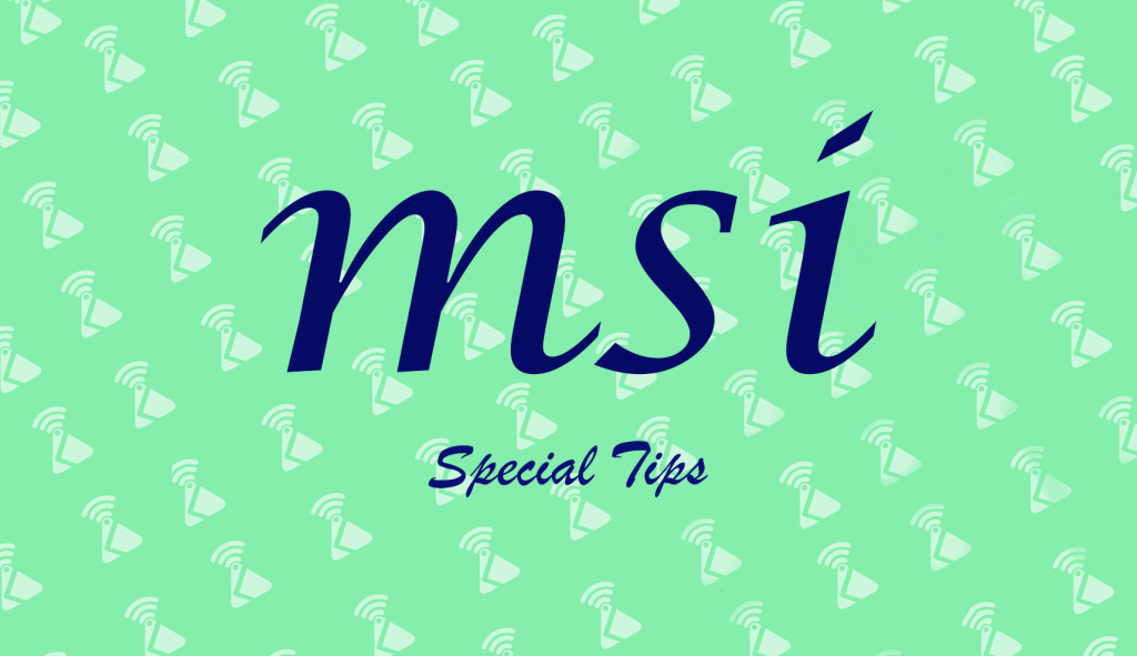 MSI Special Tips
